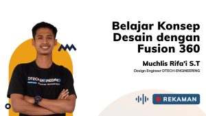 Belajar Konsep Desain dengan Fusion 360 bersama Muchlis Rifa'i, S.T.