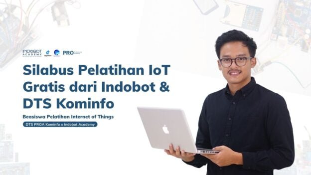 Apa Saja yang Akan Dipelajari Dalam Program Pelatihan IoT dari Indobot dan DTS Kominfo Batch 2?