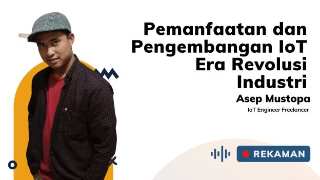 Kelas Pemanfaatan dan Pengembangan IoT dalam Menyongsong Era Revolusi Industri