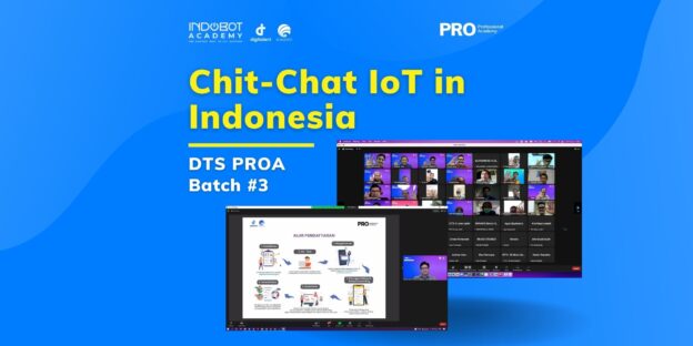 Sosialisasi Beasiswa IoT Gratis Indobot – DTS PROA 3: Chit-Chat IoT in Indonesia