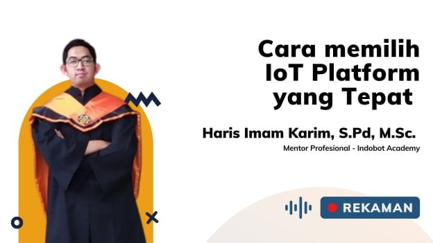 Kelas Cara Memilih IoT Platforms Yang Tepat Bagi Calon IoT Engineer