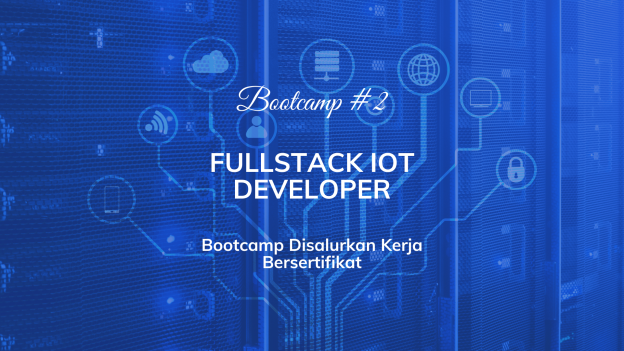 Bootcamp Full Stack IoT Developer Batch 2